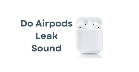 How To Stop AirPods From Leaking Sound